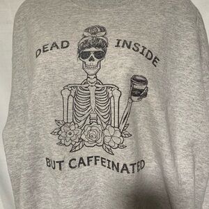 Womens XL Sweatshirt “Gothic Coffee Humor”Distressed/ Faded but Funny & True!